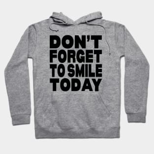 Don't forget to smile today Hoodie